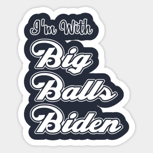 I'm With Big Balls Biden Sticker